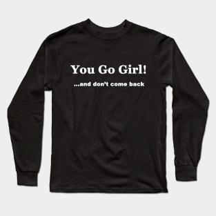 You Go Girl Long Sleeve T-Shirt
